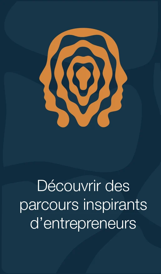 Découvrir des parcours inspirants d'entrepreneurs